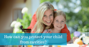 Mother and daughter smiling together. Text reads: How can you protect your child from cavities?
